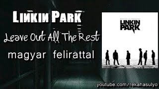 Linkin Park - Leave Out All The Rest Magyar Felirattal (RHP 2017)