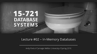 Lecture #02 - In-Memory Databases [CMU Database Systems Spring 2016]
