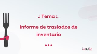 Informe de traslados de inventario | Loggro Restobar