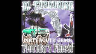 DJ Turquoise - Dirty South Gems: Florida's Finest (2000s and 2010s Florida Trap Compilation)