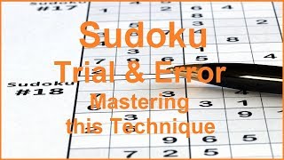 Sudoku Primer video 155 - Sudoku Trial \u0026 Error technique to help you get unstuck