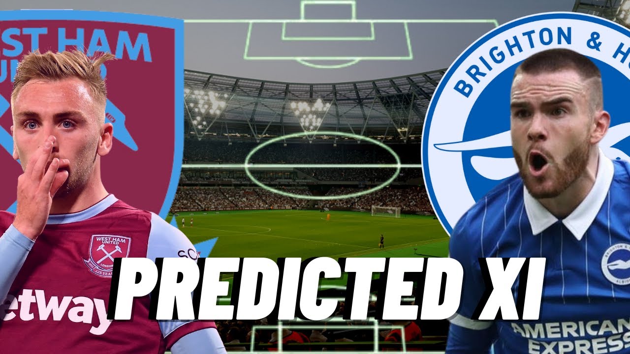 West Ham United Vs Brighton & Hove Albion | Predicted XI + Score ...