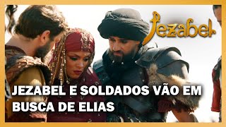 JEZABEL: Jezabel e os soldados vão em busca de Elias