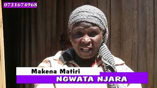 NGWATA NJARA SHOW-BY MAKENA MATIRI WAMWONGERA