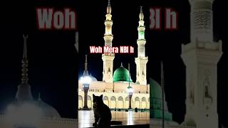 Woh Mera NBI #islamicvideo #lovewithprophetﷺ #islamicquotes #iloveprophetmuhammadﷺ #islamicsayings