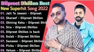 Dilpreet Dhillon New Punjabi Songs | New Punjabi Jukebox 2022 | Best Dilpreet Dhillon Songs jukebox