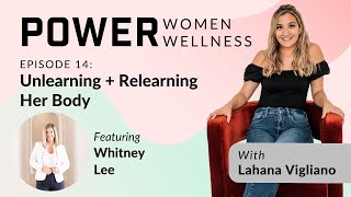 14. Unlearning + Relearning Her Body with Whitney Lee