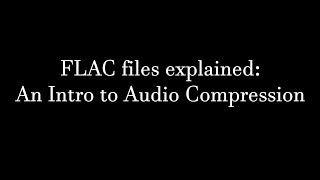 FLAC Files Explained: An Intro to Audio Compression
