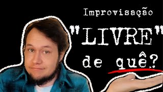 O Que Significa LIVRE em Improvisação Livre?: sobre dois tipos de liberdade improvisacional