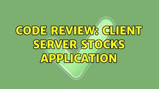 Code Review: Client Server Stocks application (2 Solutions!!)