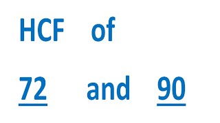 HCF of 72 and 90