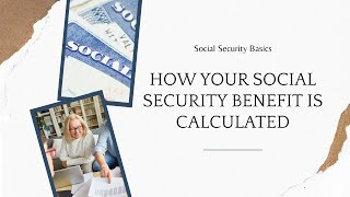 How Your Social Security Benefit Is Calculated | Social Security Basics