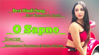 O Sapno Ke Saudagar Ek Sapna De De ! Sonu Nigam And Anuradha Paudwal ! Bollywood Top Songs