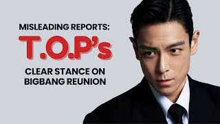 Misleading Reports: T.O.P’s Clear Stance on BIGBANG Reunion