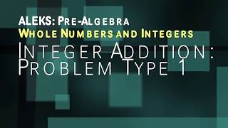 ALEKS: Pre Algebra - Whole Numbers and Integers: Integer Addition Problem Type 1