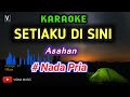 SETIAKU DISINI - Karaoke Nada Pria [ ASAHAN ]