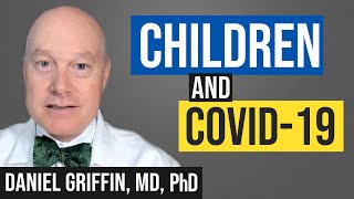 Children and COVID-19 with Daniel Griffin (Long COVID, Vaccines, School Safety)
