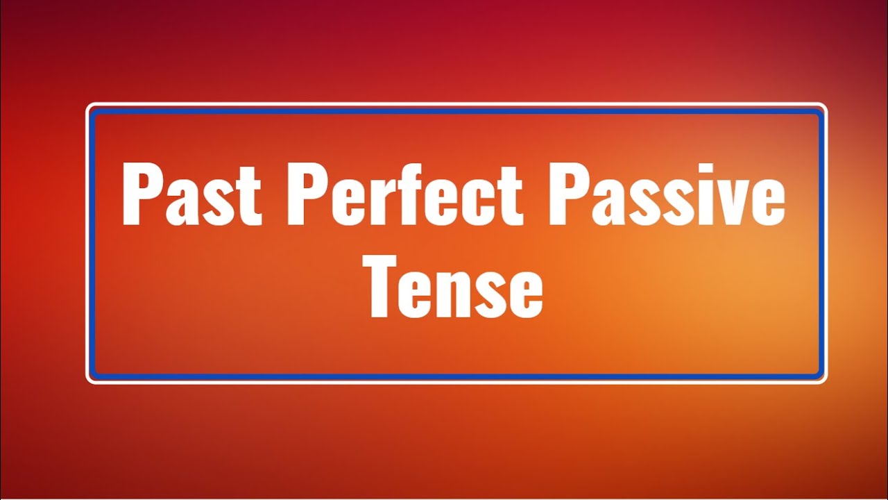 Past Perfect Passive Tense | Learning Easier | English Grammar ...