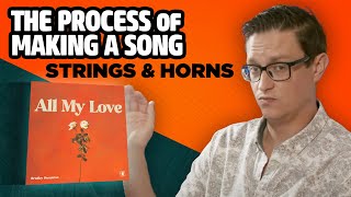 The Process Of Making a Song - Strings and Horns BONUS!