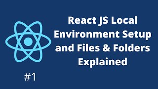 React JS Local Environment Setup and Files & Folders Explained | #1