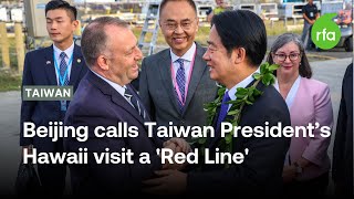 Beijing Calls Taiwan President’s Hawaii visit a 'Red Line' | Radio Free Asia (RFA)