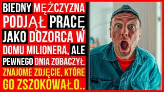 Biedny Mężczyzna Podjął Pracę Jako Dozorca W Domu Milionera, Ale Pewnego Dnia..