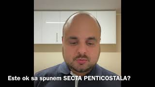 Este biblic sa spunem SECTA PENTICOSTALA?