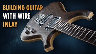 Electric guitar building from scratch. Building guitar with wire inlay for GGBO2
