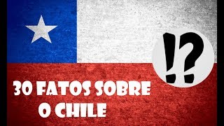 30 FATOS SOBRE O CHILE - PAÍSES #5