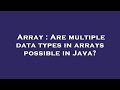 Array : Are multiple data types in arrays possible in Java?