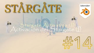 [HS con Blender] - Stargate: 14 Activación del Stargate (Parte 1)