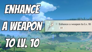 Enhance a weapon to Lv. 10 Genshin Impact