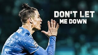 Cristiano Ronaldo 2020 • DON'T LET ME DOWN • Skills & Goals | HD