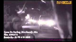 Come on darling'_mixvibezdjs mix DJ PR & DJ ABHI