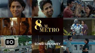 8 A.M. METRO     SONG NAME: GHOOMEY     | RADIO |