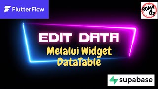 Flutterflow 5.11: How to EDIT / UPDATE a record in dataTable Widget