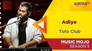 Adiye - Toto Club - Music Mojo Season 5 - Kappa TV