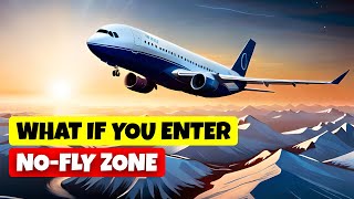 Why Don't Planes Fly Over These Locations | No Fly Zones