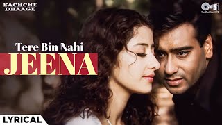 Tere Bin Nahi Jeena Mar Jana Dholna - Lyrical | Kachche Dhaage | Sukhwinder Singh |Ajey Devgn | 90's