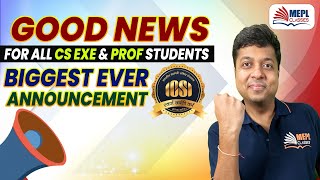 🥳GOOD NEWS FOR ALL CS EXE \u0026 PROF STUDENTS🤗BIGGEST EVER ANNOUNCEMENT📣 | MEPL- Mohit Agarwal