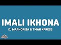 DJ Maphorisa & Tman Xpress - Imali ikhona ft. Mellow & Sleazy, Madumane, Uncool MC (Lyrics)