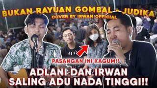 Bukan Rayuan Gombal - Judika | Cover by Irwan ft Adlani Rambe