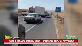 Şanlıurfa’da Pamuk Yüklü Kamyon Alev Alev Yandı