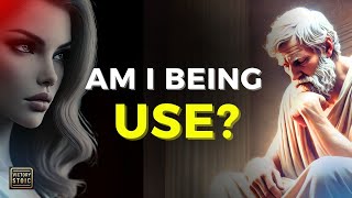 Are You Being Used? 9 Signs Someone is Using You for Their Gain l Stoicism