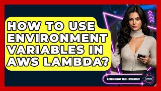 How To Use Environment Variables In AWS Lambda? - Emerging Tech Insider