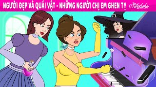 Ngườı Đẹp Và Quái Vật - Những Ngườı Chị Em Ghen Tỵ | Truyện cổ tích Việt Nam