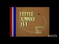 Little Johnny Jet (1953) HD Intro & Outro