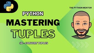 Python Tuples for Beginners — #6 Converting Between Tuples & Lists