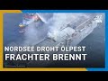 Feuer auf Frachtschiff in der Nordsee