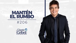 Dante Gebel #206 | Mantén el rumbo